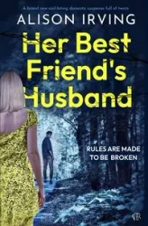 Her Best Friend's Husband - Irving Alison