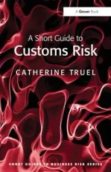 A Short Guide to Customs Risk - Catherine Truel