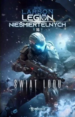 Legion Nieśmiertelnych T.16 Świat Lodu - B. V. Larson