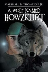 A Wolf Named Bowzkurt - Thompson Jr Marshall B.