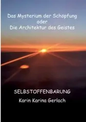 Das Mysterium der Schöpfung oder die Architektur des Geistes - Karin Karina Gerlach
