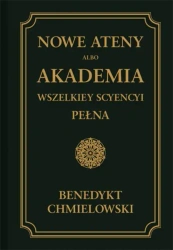 Nowe Ateny, albo Akademia wszelkiey scyencyi pełna - TOM IV - Benedykt Chmielowski