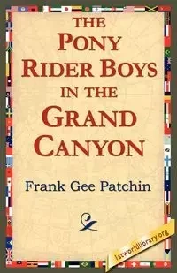 The Pony Rider Boys in the Grand Canyon - Frank Patchin