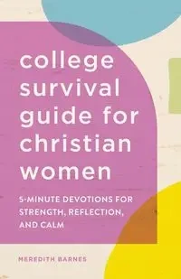 College Survival Guide for Christian Women - Meredith Barnes