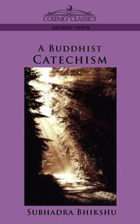 A Buddhist Catechism - Bhikshu Subhadra