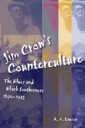 Jim Crow's Counterculture - Lawson R A