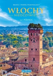 Włochy nieoczywiste cz.1 Północ - Beata Pomykalska, Paweł Pomykalski