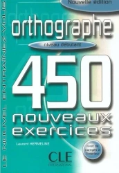 Orthographe 450 exercices debutant + corrige - Hermeline Laurent