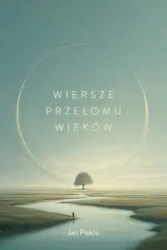Wiersze przełomu wieków - Jan Piekło