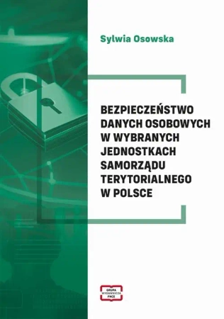 eBook Bezpieczeństwo danych osobowych w wybranych jednostkach samorządu terytorialnego w Polsce - Sylwia Osowska