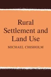 Rural Settlement and Land Use - Michael Chisholm