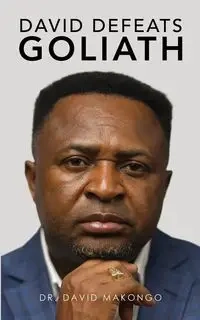 David Defeats Goliath - David Makongo Dr.