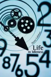 Life in Idleness - Shane Callahan