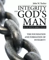 Integrity and God's Man - John W. Tucker
