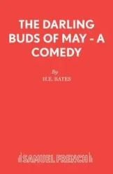 The Darling Buds of May - A Comedy - Bates H E