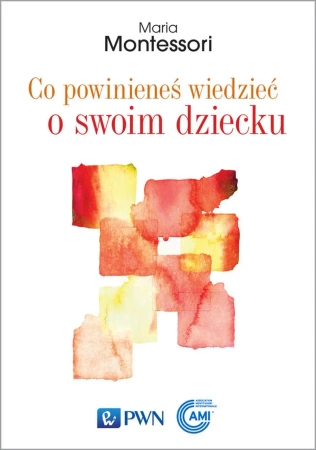 Co powinieneś wiedzieć o swoim dziecku - Maria Montessori, Olga Siara