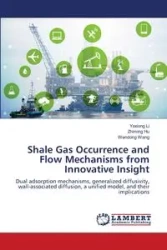 Shale Gas Occurrence and Flow Mechanisms from Innovative Insight - Li Yaxiong