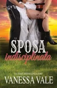 La sposa indisciplinata - Vanessa Vale
