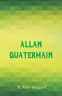 Allan Quatermain - Haggard H. Rider