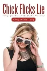 Chick Flicks Lie - Holly Marie Tong