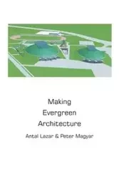 Making Evergreen Architecture - Lazar Antal