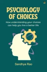 Psychology of Choices - Rao Sandhya