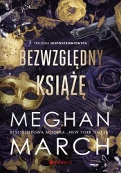 Trylogia Nieposkromionych T.1 Bezwzględny książę - Meghan March