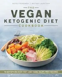 The Vegan Ketogenic Diet Cookbook - Nicole Derseweh