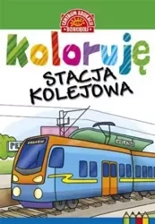 Koloruję stacja kolejowa - Opracowanie Zbiorowe
