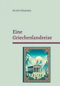 Eine Griechenlandreise - Hoenen Armin