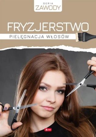 Fryzjerstwo. Pielęgnacja włosów - Anna Szurkowska