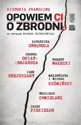 Opowiem CI o zbrodni. Historie prawdziwe 4 - praca zbiorowa
