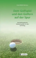 Dem Golfspiel und den Golfern auf der Spur - Erwin Müller-Reimann