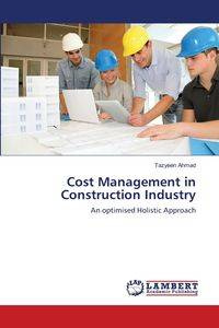 Cost Management in Construction Industry - Ahmad Tazyeen
