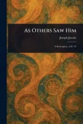 As Others Saw Him - Joseph Jacobs