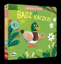 Zwierzaki w ruchu. Bądź jak kaczka - praca zbiorowa