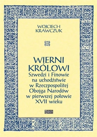 Wierni królowi. Szwedzi i Finowie na... - Wojciech Krawczuk