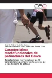 Características morfofuncionales de patinadores del Cauca - Gerardo Certuche Guzmán Andrés