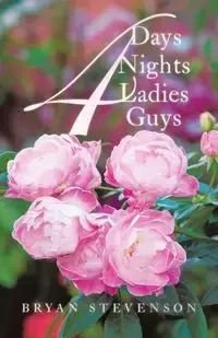 4 Days 4 Nights 4 Ladies 4 Guys - Bryan Stevenson