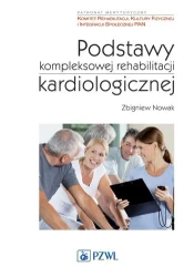 Podstawy kompleksowej rehabilitacji kardiologicz. - Zbigniew Nowak