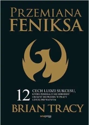 Przemiana Feniksa - Brian Tracy