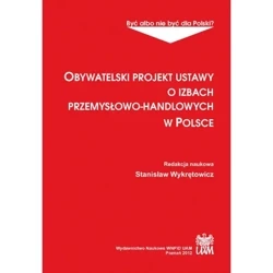 Obywatelski projekt ustawy o izbach przemysłowo-handlowych w Polsce - RED. STANISŁAW WYKRĘTOWICZ
