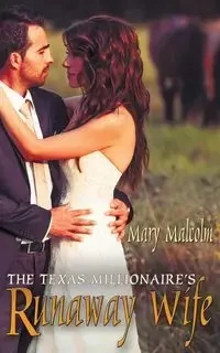 The Texas Millionaire's Runaway Wife - Malcolm Mary