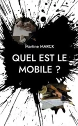 Quel est le mobile ? - Martine Marck
