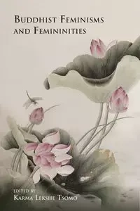 Buddhist Feminisms and Femininities - Tsomo Karma Lekshe