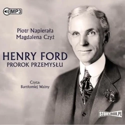 Henry Ford. Prorok przemysłu audiobook - Piotr Napierała, Magdalena Czyż