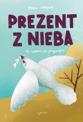 Prezent z nieba. 12 historii od przyjaciela - Hanna Sołtysiak