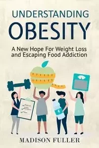 Understanding Obesity - Madison Fuller
