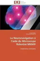 La neuronavigation à l aide du microscope robotisé mkm® - Collectif