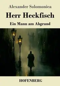 Herr Heckfisch - Alexander Solomonica